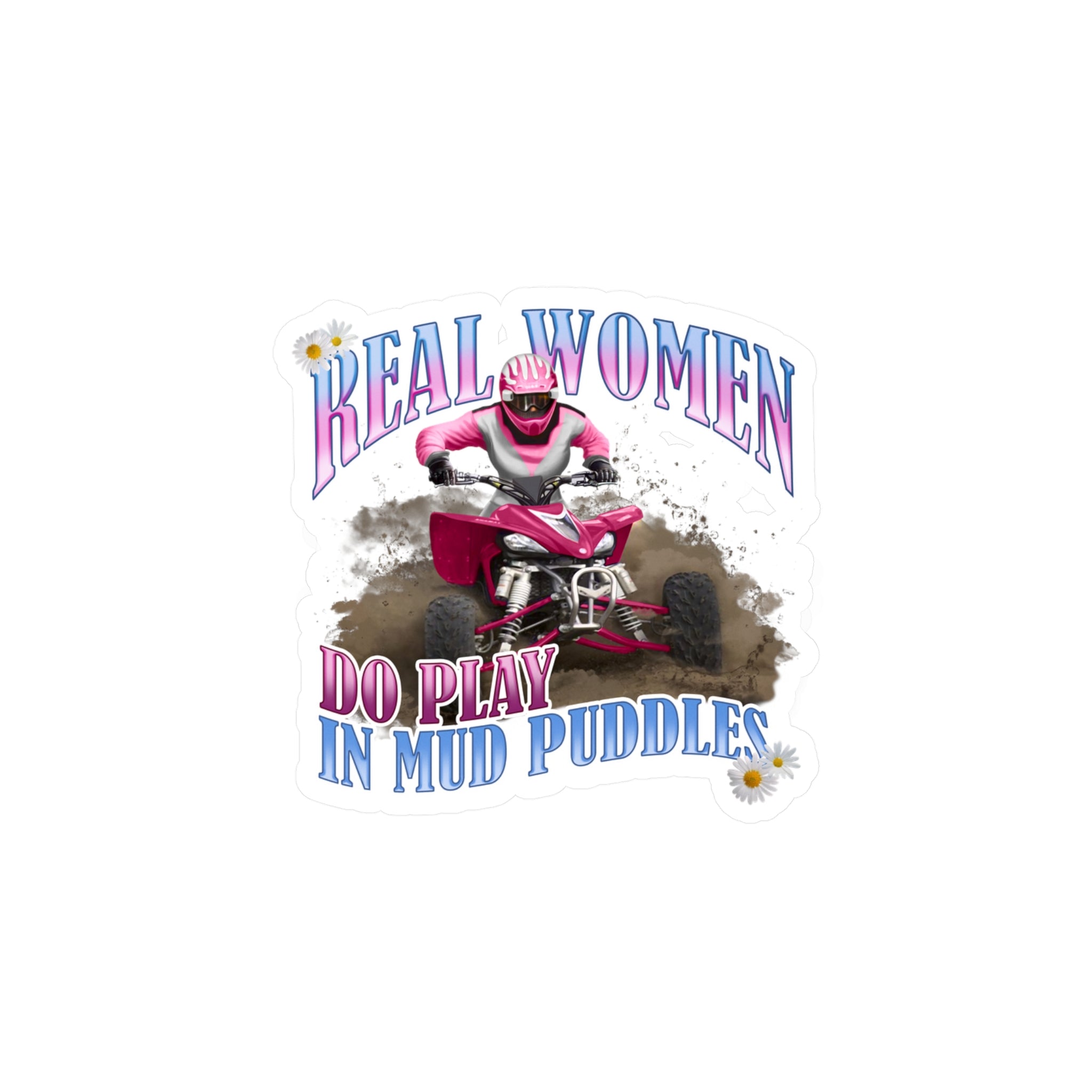 Real Women Do Play In Mud Puddles Vinyl Decal
