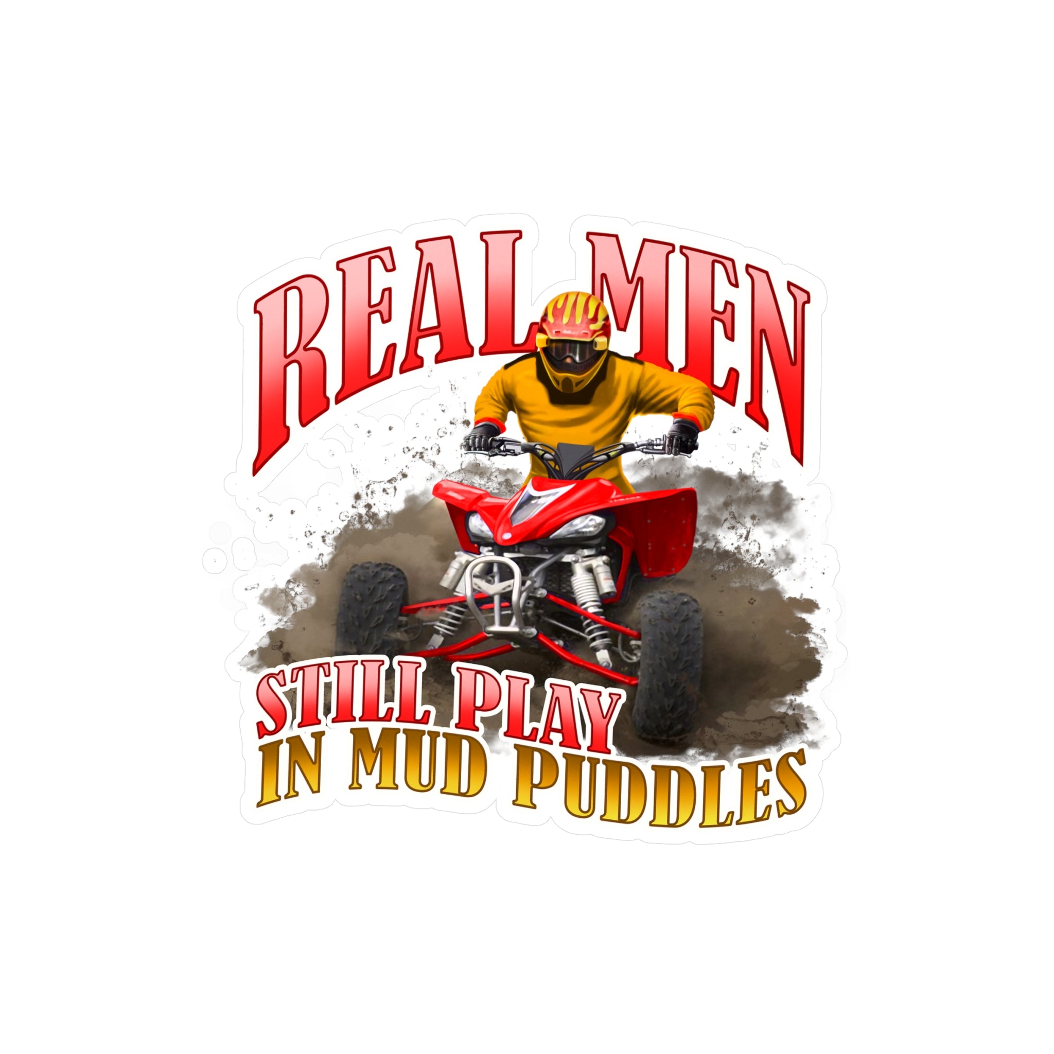 Real Men Still Play In Mud Puddles Vinyl Decal